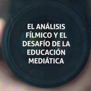 Análisis fílmico y el desafío de la educación mediática