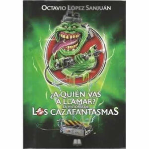 A quién vas a llamar? La historia de Los Cazafantasmas - ISBN: 9788412064155