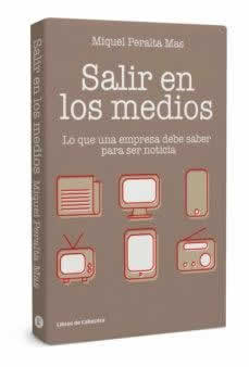 Salir en los medios. Lo que una empresa debe saber para ser noticia. - ISBN: 9788412067552