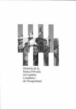 Creadores de Prosperidad. Historia de la Banca Privada en España. - ISBN: 9788412072020