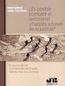 ¿Es posible combatir el terrorismo yihadista a través de la justicia?El retorno de los combatientes del - ISBN: 9788412077025