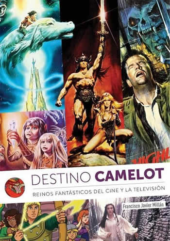 Destino Camelot. Reinos fantásticos del cine y la televisión. - ISBN: 9788412089110