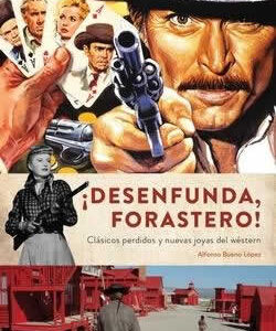 Desenfunda forastero! Clásicos perdidos y nuevas joyas del wéstern. - ISBN: 9788412089158