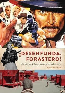 Desenfunda forastero! Clásicos perdidos y nuevas joyas del wéstern. - ISBN: 9788412089158