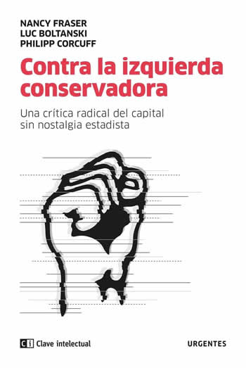 Contra la izquierda conservadora. Una crítica radical del capital sin nostalgia estatista. - ISBN: 9788412099201