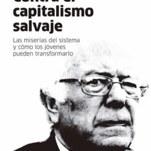Contra el capitalismo salvaje. Las miserias del sistema y como los jóvenes pueden transformarlo. - ISBN: 9788412099225