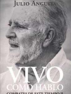 Vivo como hablo. Combates de este tiempo. - ISBN: 9788412157062