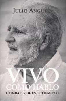 Vivo como hablo. Combates de este tiempo. - ISBN: 9788412157062