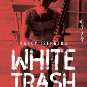 White Trash (Escoria Blanca) Los ignorados 400 años de historia de las clases sociales estadounidense. - ISBN: 9788412232479