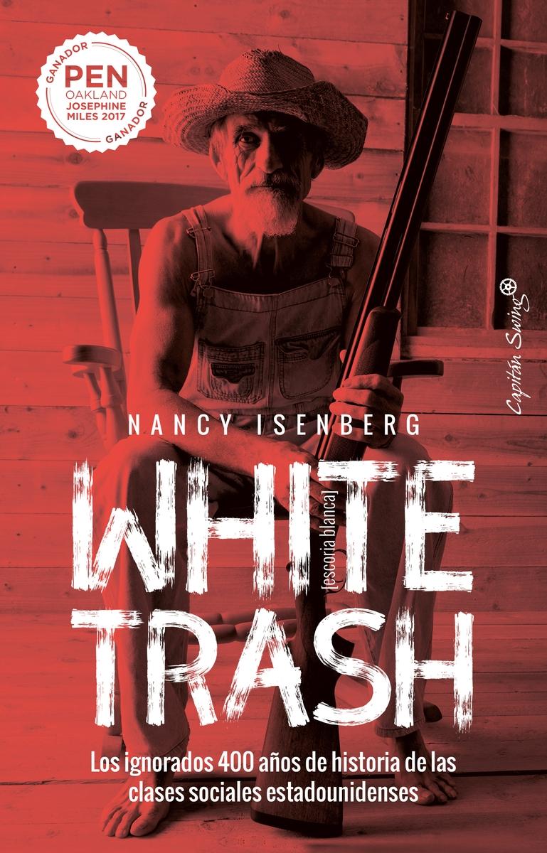 White Trash (Escoria Blanca) Los ignorados 400 años de historia de las clases sociales estadounidense. - ISBN: 9788412232479