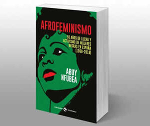 Afrofeminismo. 50 años de lucha y activismo de mujeres negras en España (1968-2018) - ISBN: 9788412260083