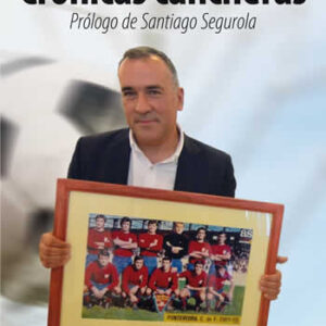 Crónicas cancheras.( Prólogo de Santiago Segurola.) - ISBN: 9788412357660