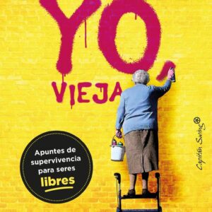 Yo vieja. Apuntes de supervivencia para seres libres. - ISBN: 9788412390292