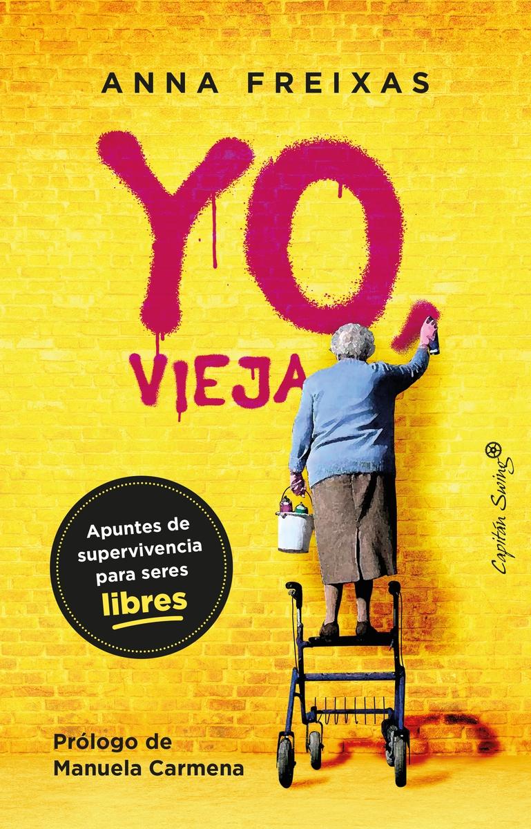 Yo vieja. Apuntes de supervivencia para seres libres. - ISBN: 9788412390292