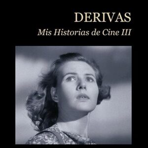 Derivas. Mis Historias de Cine III