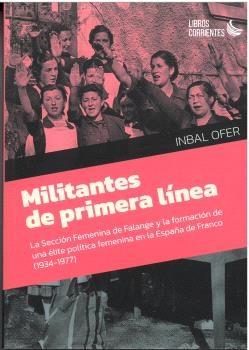 Militantes de primera linea. La sección femenina de Falange y la formación de una élite política femenin