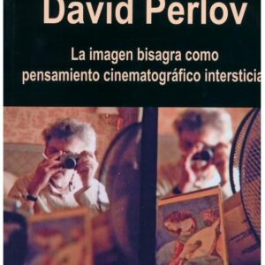 David Perlov. La imagen bisagra como pensamiento cinematográfico intersticial