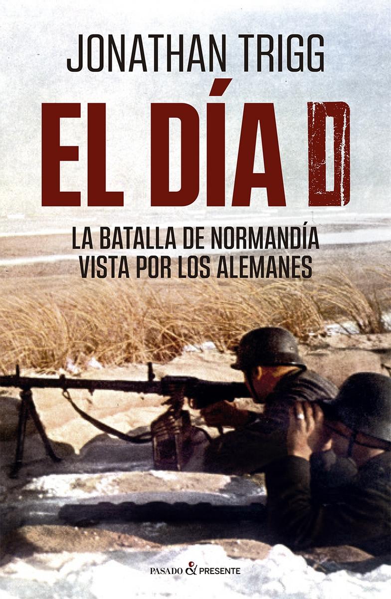 Día D. La batalla de Normandía vista por los alemanes.