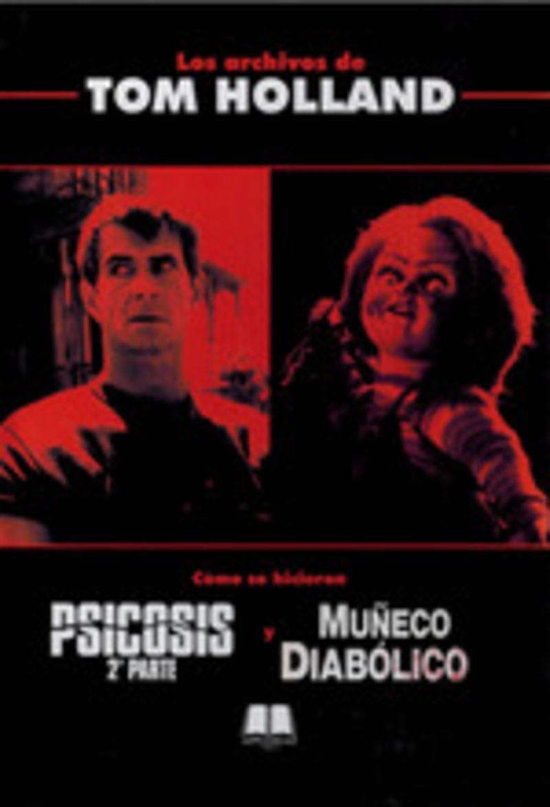 Archivos de Tom Holland. Como se hicieron Psicosis 2ª parte y Muñeco diabólico