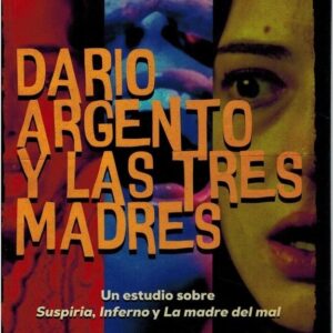 Dario Argento y las tres madres. Un estudio sobre Suspiria"