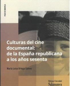 Culturas del cine documental: de la España republicana a los años sesenta.