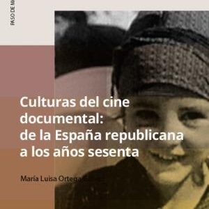 Culturas del cine documental. De la España republicana a los años sesenta