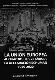Unión Europea al cumplirse los 70 años de la Declaración Schuman
