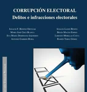 Corrupción electoral. Delitos e infracciones electorales. - ISBN: 9788413242170