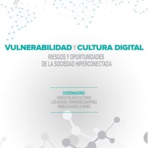 Vulnerabilidad y cultura digital. Riesgos y oportunidades de la sociedad hiperconectada. - ISBN: 9788413246475