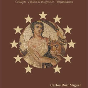 Derecho Constitucional de la Unión Europea. Concepto. Proceso de integración. Organización - ISBN: 9788413249803