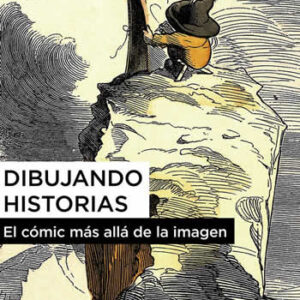 Dibujando historias. El cómic más allá de la imagen. - ISBN: 9788413402635