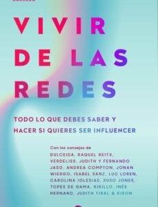 Vivir de las redes. Todo lo que debes saber y hacer si quieres ser influencer - ISBN: 9788413441108