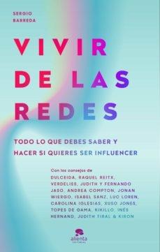 Vivir de las redes. Todo lo que debes saber y hacer si quieres ser influencer - ISBN: 9788413441108