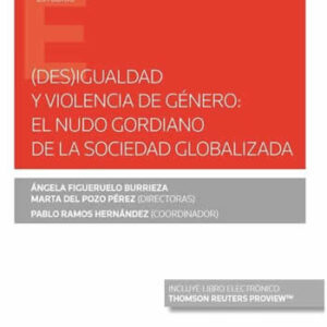 (Des)igualdad y violencia de género: el nudo gordiano de la sociedad globalizada - ISBN: 9788413469287