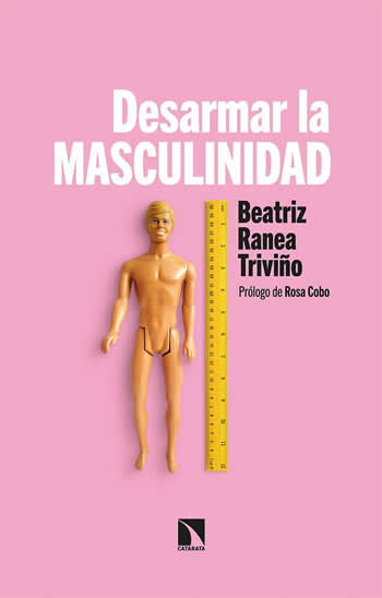 Desarmar la masculinidad. Los hombres ante la era del feminismo. - ISBN: 9788413522272
