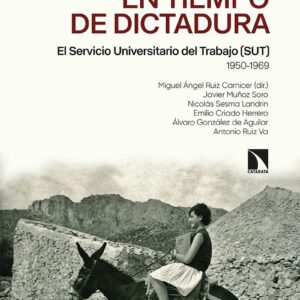 Una juventud en tiempos de dictadura. El Servicio Universitario del Trabajo (SUT) (1950-1969) - ISBN: 9788413522302