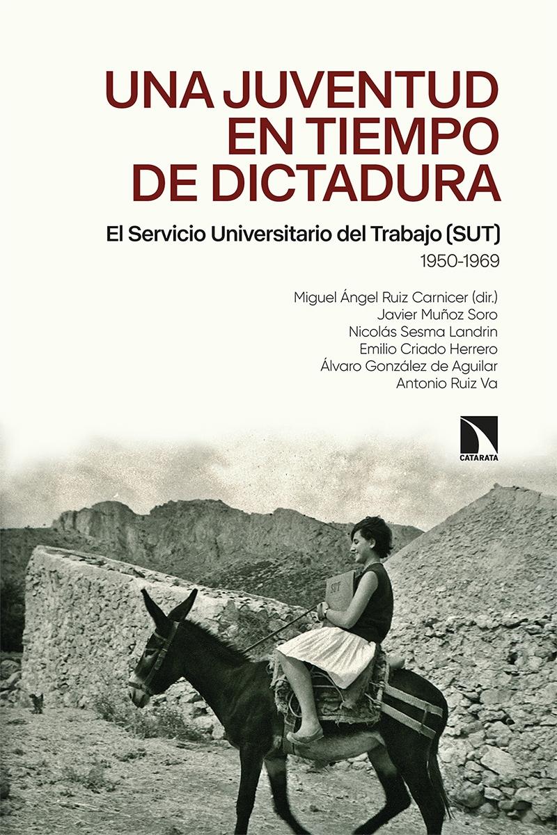 Una juventud en tiempos de dictadura. El Servicio Universitario del Trabajo (SUT) (1950-1969) - ISBN: 9788413522302