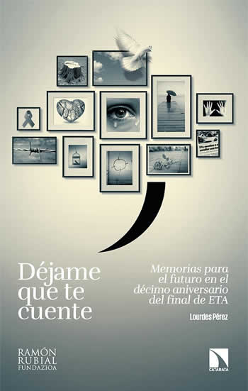 Déjame que te cuente. Memorias para el futuro en el décimo aniversario del final de ETA - ISBN: 9788413523231
