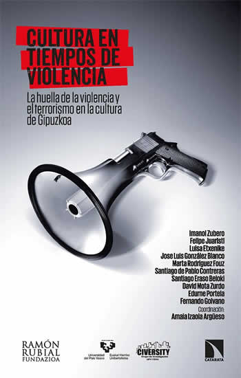 Cultura en tiempos de violencia. La huella de la violencia y el terrorismo en la cultura de Gipuzkoa - ISBN: 9788413523927