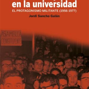 Antifranquismo en la universidad. El protagonismo militante (1956-1977)