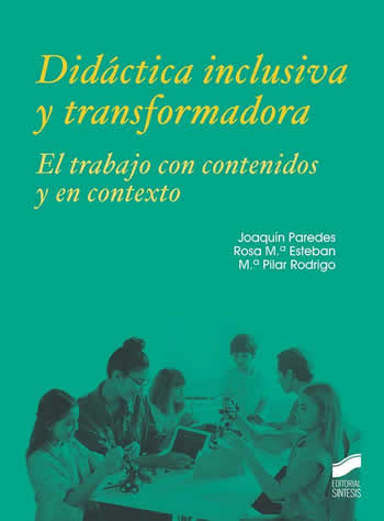 Didáctica inclusiva y transformadora. El trabajo con contenidos y en contexto - ISBN: 9788413570198