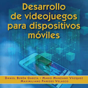 Desarrollo de videojuegos para dispositivos móviles - ISBN: 9788413570587