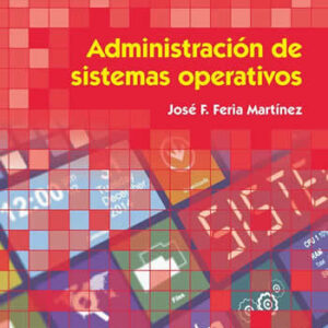 Administración de sistemas operativos - ISBN: 9788413570693