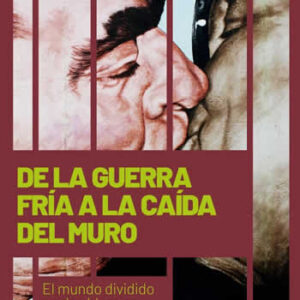 De la Guerra Fría a la caída del Muro. El mundo dividido en dos bloques - ISBN: 9788413611280