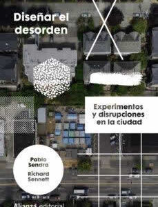 Diseñar el desorden. Experimentos y disrupciones en la ciudad. - ISBN: 9788413623153