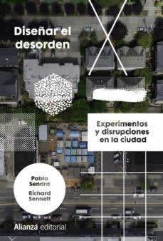Diseñar el desorden. Experimentos y disrupciones en la ciudad. - ISBN: 9788413623153