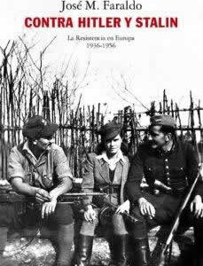 Contra Hitler y Stalin. La resistencia en Europa (1936-1956) - ISBN: 9788413626314