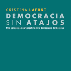 Democracia sin atajos. Una concepción participativa de la democracia deliberativa - ISBN: 9788413640235