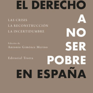 Derecho a no ser pobre en España. Las crisis. La reconstrucción. La incertidumbre