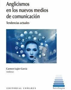 Anglicismos en los nuevos medios de comunicación. Tendencias actuales. - ISBN: 9788413691459